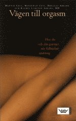 V�gen till orgasm : hur du och din partner n�r full�ndad njutning (pocket)