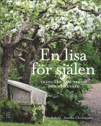 En lisa f�r sj�len : tr�dg�rd som terapi och friskv�rd (inbunden)