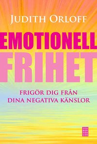 Emotionell frihet : frig�r dig fr�n dina negativa k�nslor (pocket)