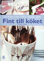Fint till k�ket : k�kspyssel i olika tekniker (inbunden)
