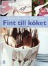 Fint till k�ket : k�kspyssel i olika tekniker