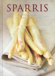 Sparris : 35 l�ckra recept p� vit och gr�n sparris (inbunden)