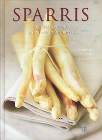 Sparris : 35 l�ckra recept p� vit och gr�n sparris (inbunden)