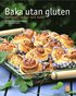 Baka utan gluten : matbr�d, bullar och kakor