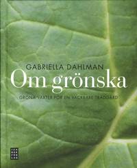 Om gr�nska : gr�na v�xter f�r en vackrare tr�dg�rd (inbunden)