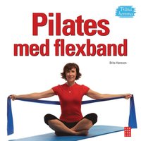 Pilates med flexband : tr�na hemma (inbunden)