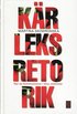 K�rleksretorik : hur du kommunicerar i dina relationer