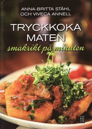 Tryckkoka maten : smakrikt p� minuten (inbunden)