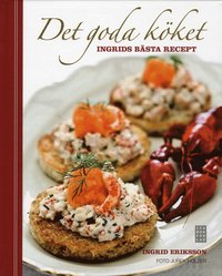Det goda k�ket : Ingrids b�sta recept (h�ftad)
