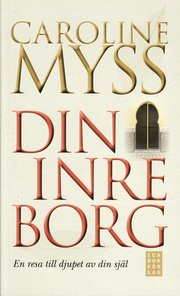 Din inre borg : en resa till djupet av din sj�l (pocket)