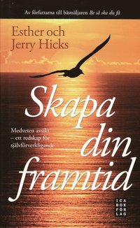 Skapa din framtid : medveten avsikt - ett redskap f�r sj�lvf�rverkligande (ljudbok)