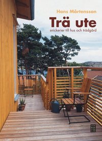 Tr� ute : snickeri till hus och tr�dg�rd (inbunden)