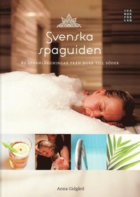 Svenska spaguiden : 80 spaanl�ggingar fr�n norr till s�der (h�ftad)