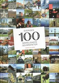 Sveriges 100 m�rkligaste sev�rdheter (inbunden)