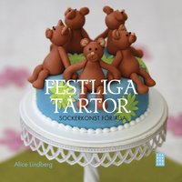 Festliga t�rtor : sockerkonst f�r alla (inbunden)