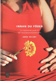 Innan du föder : en inspirerande guide till den nya psykoprofylaxtekniken