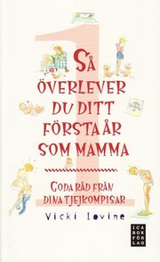 S� �verlever du ditt f�rsta �r som mamma : goda r�d fr�n dina tjejkompisar (pocket)