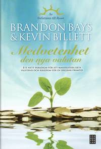Medvetenhet - den nya valutan : ett nytt paradigm f�r att manifestera �kta v�lst�nd och rikedom f�r en h�llbar framtid (h�ftad)