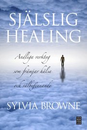 Sj�lslig healing : andliga verktyg som fr�mjar h�lsa och v�lbefinnande (inbunden)