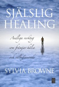 Sj�lslig healing : andliga verktyg som fr�mjar h�lsa och v�lbefinnande (inbunden)
