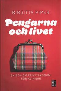Pengarna och livet : en bok om privatekonomi f�r kvinnor (inbunden)