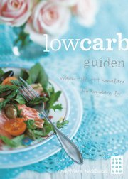 Lowcarb-guiden : v�gen till ett smalare och sundare liv (med LCHF) (inbunden)
