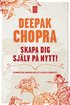 Skapa dig sj�lv p� nytt : �teruppt�ck kroppen och l�t sj�len �teruppst�