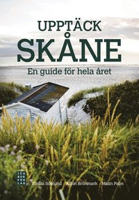 Uppt�ck Sk�ne : en guide f�r hela �ret (h�ftad)