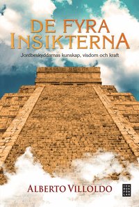De fyra insikterna : jordbeskyddarnas kunskap, visdom och kraft (inbunden)