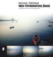 Med fotografens �gon : komposition och form f�r b�ttre digitala foton (h�ftad)