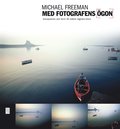 Med fotografens �gon : komposition och form f�r b�ttre digitala foton (h�ftad)