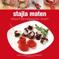 Stajla maten : proffsens b�sta knep (inbunden)