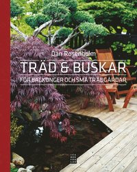 Tr�d och buskar f�r balkonger och sm� tr�dg�rdar (inbunden)