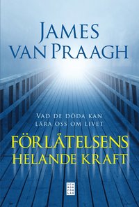 F�rl�telsens helande kraft : vad de d�da kan l�ra oss om livet (pocket)