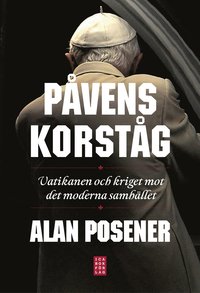 P�vens korst�g : Vatikanen och kriget mot det moderna samh�llet (inbunden)