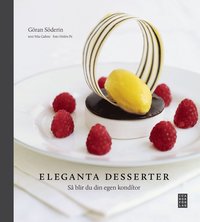 Eleganta desserter : s� blir du din egen konditor (inbunden)