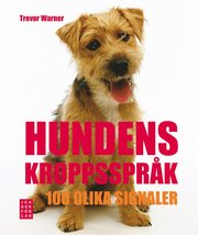 Hundens kroppsspr�k : 100 olika signaler (inbunden)