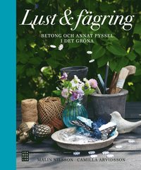 Lust & f�gring : betong och annat pyssel i det gr�na (inbunden)