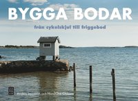 Bygga bodar : fr�n cykelskjul till friggebodar (inbunden)