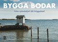 Bygga bodar : fr�n cykelskjul till friggebodar