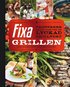 Fixa grillen : proffsens b�sta tips f�r en lyckad grillfest