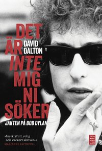 Det �r inte mig ni s�ker : jakten p� Bob Dylan (inbunden)