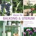 V�xter f�r balkong & uterum : blommande v�xter, gr�nsaker, sydfrukter, kryddor, inredningstips