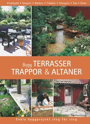 Bygg terrasser, trappor och altaner (inbunden)