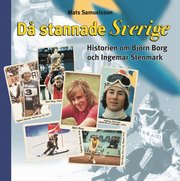 D� stannade Sverige : historierna om Bj�rn Borg och Ingemar Stenmark (inbunden)