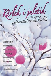 K�rlek i juletid : och andra julber�ttelser om k�rlek (inbunden)