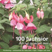 100 fuchsior och hur du sk�ter dem (inbunden)