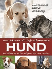 Stora boken om att skaffa och leva med hund : modern tr�ning, beteende och psykologi (inbunden)