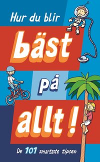 Hur du blir b�st p� allt : 101 smartaste tipsen (inbunden)
