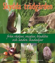 Skydda tr�dg�rden : fr�n r�djur, sniglar, bladl�ss och andra skadedjur (h�ftad)